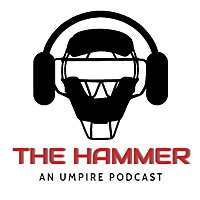 The Hammer An Umpire Podcast