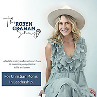The Robyn Graham Show - Overcome Anxiety and Become Calm, Confident, and Content