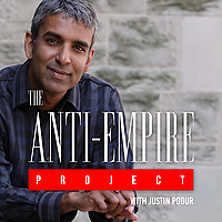 The Anti Empire Project with Justin Podur