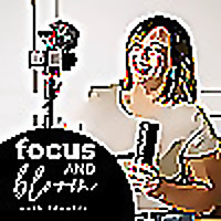 Focus and Bloom Podcast