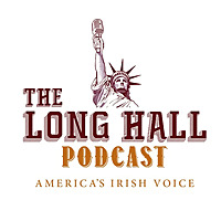 The Long Hall Podcast - America's Irish Voice