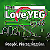 The Love, YEG Show