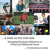 A Walk On The Wild Side - Managing employee relations in global and millennial times ... 10 minutes 