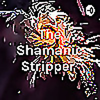 The Shamanic Stripper