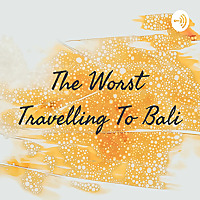 The Worst Travelling To Bali