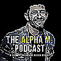 The Alpha M. Podcast
