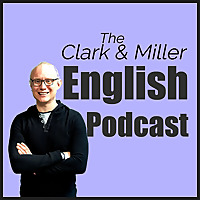 The Clark and Miller English Podcast