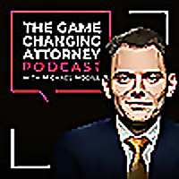 The Game Changing Attorney Podcast with Michael Mogill