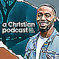 A Christian Podcast with Kevin Wilson