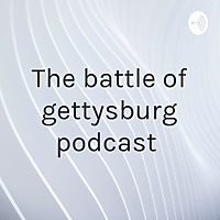 The battle of gettysburg podcast
