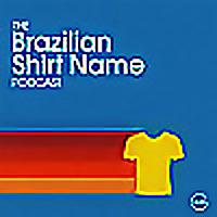 The Brazilian Shirt Name Podcast