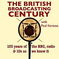 The British Broadcasting Century with Paul Kerensa