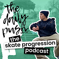 The Skate Progression Podcast by The Daily Push