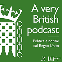 A Very British Podcast - Politica e notizie dal Regno Unito