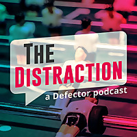 The Distraction: A Defector Podcast