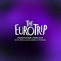 The Euro Trip | Eurovision Podcast