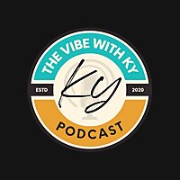 The Vibe With Ky Podcast