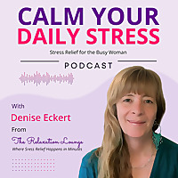 Calm Your Daily Stress - Stress Relief for the Busy Woman