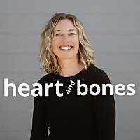 The Heart and Bones Podcast