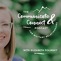 The Communicate & Connect Podcast for Military Relationships