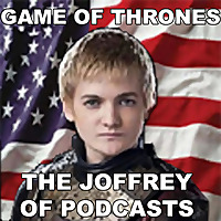 The Joffrey of Podcasts: Game of Thrones & House of the Dragon