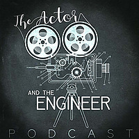 The Actor and The Engineer Podcast