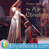 The Age of Chivalry, or Legends of King Arthur by Thomas Bulfinch