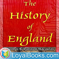 The History of England, from the Accession of James the Second by Thomas Babington Macaulay