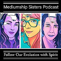 The Mediumship Sisters Podcast