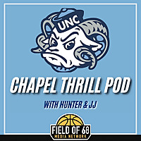 The Chapel Thrill Pod: A North Carolina Basketball Podcast