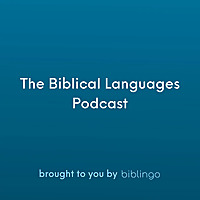 The Biblical Languages Podcast (brought to you by Biblingo)
