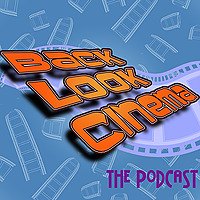 Back Look Cinema: The Podcast