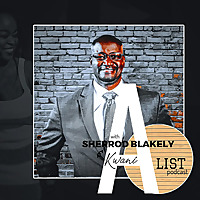 A List Podcast w/ A. Sherrod Blakely, Gary Washburn & Kwani  A. Lunis | NBA - Boston Celtics Insider
