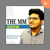 The MM SHOW | Best Finance Podcast in India |