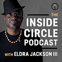 The Inside Circle Podcast with Eldra Jackson III