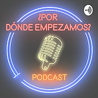 ¿Por Dónde Empezamos?