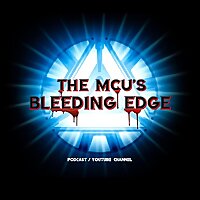 The MCU'S Bleeding Edge YT Channel/ Podcast