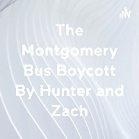 The Montgomery Bus Boycott By Hunter and Zach