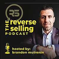 The Reverse Selling Podcast with Brandon Mulrenin