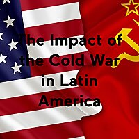 The Impact of the Cold War in Latin America