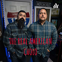 THE REAL AMERICAN CHOLO