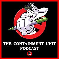 The Ghostbusters Containment Unit Podcast