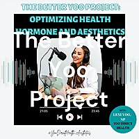 The Better Yoo Project: Optimizing Health, Hormones and Aesthetics.