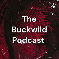 The Buckwild Podcast
