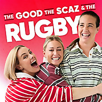 The Good, The Scaz & The Rugby