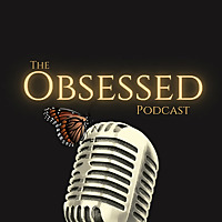 The Obsessed Podcast