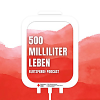 500 Milliliter Leben - Der Blutspende Podcast
