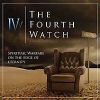 The Fourth Watch: Spiritual Warfare, biblical prophecy and the great commission.