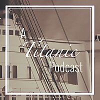 A Titanic Podcast