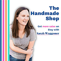 The Handmade Shop: Etsy Business Strategy for Makers with Physical and Digital Products